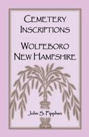 Cemetery inscriptions, Wolfeboro, New Hampshire 1556137591 Book Cover