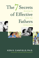 The 7 Secrets of Effective Fathers 0842359184 Book Cover