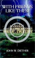 With Friends Like These 1588201287 Book Cover