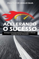 Acelerando o Sucesso: Estratégias de Empreendedorismo e Inovação no Mercado Automotivo de Alta Performance (Portuguese Edition) B0F1D9YTCR Book Cover
