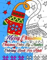 Merry Christmas Christmas Color By Number Coloring Book For Adult: Christmas Coloring Book Single Side Illustration Holiday theme Designs Features 50 Original Hand Drawn Christmas Designs An Adult Col 1708321489 Book Cover