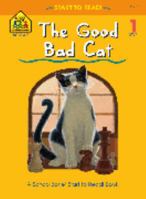 The Good Bad Cat (School Zone Start to Read Book. Level 1) 0887430120 Book Cover