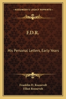 F.D.R.: His Personal Letters, Early Years 1162768827 Book Cover