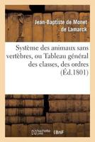 Systeme Des Animaux Sans Vertebres: Ou Tableau General Des Classes, Des Ordres Et Des Genres de Ces Animaux 2012931200 Book Cover