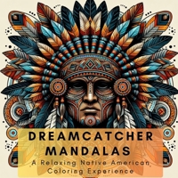 DREAMCATCHER MANDALAS: A Relaxing Native American Coloring Experience B0CNXY24NB Book Cover