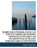 Synoptic key to the phyla, classes, and orders of animals; with particular reference to fresh-water 1017943494 Book Cover