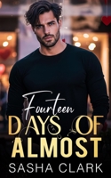 Fourteen Days of Almost: A Valentine Romance of Rules, Desire, Boundaries, Secrets, Restraint, and the Risk of Wanting More (Forbidden Terms) B0GHFZSFVB Book Cover