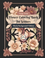 Large Print Flower Coloring Book for Seniors: Black Background Edition B0CHGD6P19 Book Cover