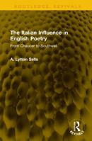 The Italian Influence in English Poetry: From Chaucer to Southwell (Routledge Revivals) 1041314884 Book Cover