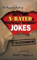 The Mammoth Book of Dirty, Sick, X-Rated and Politically Incorrect Jokes: The Ultimate Collection of X-Rated Gags (Mammoth Book of) 0786716010 Book Cover