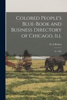 Colored People's Blue-book and Business Directory of Chicago, Ill: Yr. 1905 1016288948 Book Cover