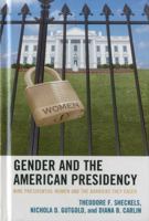 Gender and the American Presidency: Nine Presidential Women and the Barriers They Faced 0739166794 Book Cover