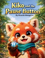 Kiko and the Pause Button (Kiko’s Adventures) B0GCP9FYW6 Book Cover