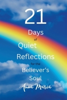 21 Days of Quiet Reflections for the Believer's Soul 131203629X Book Cover