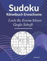 Sudoku Rätselbuch Erwachsene Leicht Bis Extrem Schwer Große Schrift: Denksport Spiele Rätselbuch Für Erwachsene B08PX79S9M Book Cover