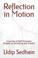 Reflection in Motion: A Journey of Self-Discovery Shaped by Journaling and Growth B0FFZXJQPM Book Cover