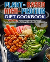 Plant-Based High-Protein Diet Cookbook: 30-Day Vegan Bodybuilding Meal Plan for Vegetarian Athletes, Bodybuilders, Fitness and Sports Enthusiast. 192250498X Book Cover