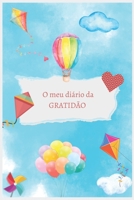 O Meu Diário da Gratidão: Diário da gratidão para crianças com atividades de mindfulness B09RM5HQ18 Book Cover