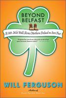 Beyond Belfast: A 560 Mile Journey Across Northern Ireland On Sore Feet 0143170627 Book Cover
