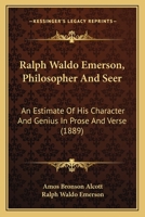 Ralph Waldo Emerson: An Estimate of His Character and Genius, in Prose and Verse 1016506147 Book Cover