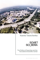 Soviet SCI_BERIA: Novosibirsk Science City and the Politics of Expertise, 1957-1991 1350165832 Book Cover