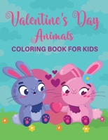 Valentine's day animals coloring book for kids: 100 Fun And Beautiful Valentines Coloring Pages | Birds, Cats, Dogs And many More B08TQ4T6WM Book Cover