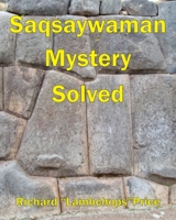 Saqsaywaman Mystery Solved 1977224016 Book Cover