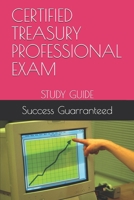 CERTIFIED TREASURY PROFESSIONAL EXAM: STUDY GUIDE B0849V574Y Book Cover