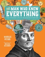 The Man Who Knew Everything: The strange life of Athanasius Kircher 155451973X Book Cover