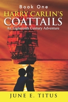 Harry Carlin's Coattails: An Eighteenth Century Adventure B09FS9D9RX Book Cover