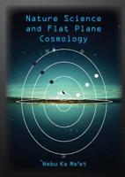 Nature Science and Flat Plane Cosmology 190855276X Book Cover