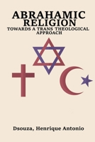 Abrahamic Religion Towards a Trans Theological Approach 6544743712 Book Cover