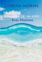 Eres mañana (El ahora de mi ayer) 1728649277 Book Cover