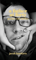 A Father at Forty: Poems and Stories B0F4ZZ1XNF Book Cover