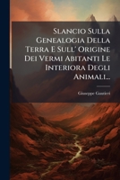 Slancio Sulla Genealogia Della Terra E Sull' Origine Dei Vermi Abitanti Le Interiora Degli Animali... 1277127190 Book Cover