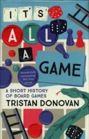 It's All a Game: A Short History of Board Games 1250082722 Book Cover