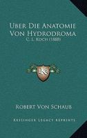 Uber Die Anatomie Von Hydrodroma: C. L. Koch (1888) 1160037043 Book Cover