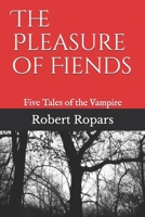 The Pleasure of Fiends: Five Tales of the Vampire B096HV9ZP5 Book Cover