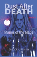 Dust After Death Book I: Manor of the Mage B08Z83VDVH Book Cover