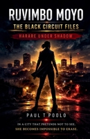 Ruvimbo Moyo - The Black Circuit Files: Harare Under Shadow B0GRPWHJWV Book Cover