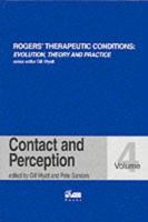 Rogers' Therapeutic Conditions: Evolution, Theory & Practice Volume 4: Contact and Perception 1898059322 Book Cover