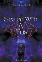 Sealed With A Tris (The Félidés Clan) B0CJ1YFL7H Book Cover