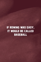 If Rowing Was Easy It Would Be Called Baseball: All Purpose 6x9 Blank Lined Notebook Journal Way Better Than A Card Trendy Unique Gift Red Texture Rowing 1707969914 Book Cover