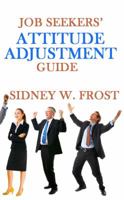 Job Seekers' Attitude Adjustment Guide 0983070865 Book Cover