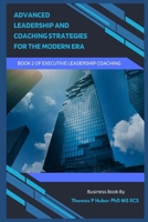 Advanced Leadership and Coaching Strategies for the Modern Era (Navigating the Leadership Labyrinth) B0CVTLS647 Book Cover