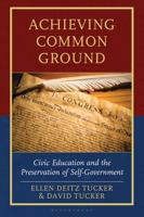 Achieving Common Ground: Civic Education and the Preservation of Self-Government B0FRWV7366 Book Cover