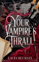 Your Vampire's Thrall: A Dark Vampire Romance Novella (Your Dark Desires) 1913673251 Book Cover