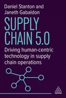 Supply Chain 5.0: Driving Human-Centric Technology in Supply Chain Operations 1398626295 Book Cover