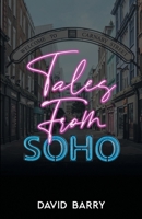 Tales From Soho - Special Edition: Eighteen Short Stories Set in London's Other Square Mile 1837919550 Book Cover