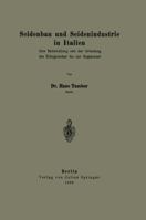 Seidenbau Und Seidenindustrie in Italien 3642981801 Book Cover
